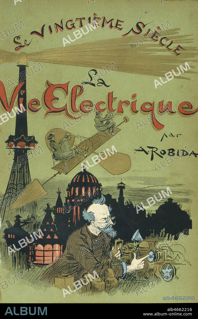Couverture de Le Vingtieme siecle, La Vie electrique, ecrit et illustre en 1881 par Albert ROBIDA (1848-1926), Credit : Collection Jonas/KHARBINE-TAPABOR.