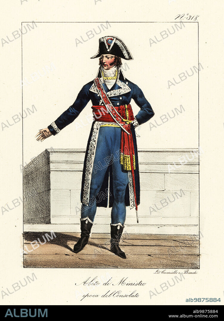 Ceremonial costume of a Minister under the French Consulate, 1799-1804. In bicorne with tricolor cockade, silver embroidered coat, red sash belt, blue breeches, calf-length boots. Costume des Ministres. Epoque du Consulat. Handcoloured lithograph by Lorenzo Bianchi and Domenico Cuciniello after Hippolyte Lecomte from Costumi civili e militari della monarchia francese dal 1200 al 1820, Naples, 1825. Italian edition of Lecomtes Civilian and military costumes of the French monarchy from 1200 to 1820.