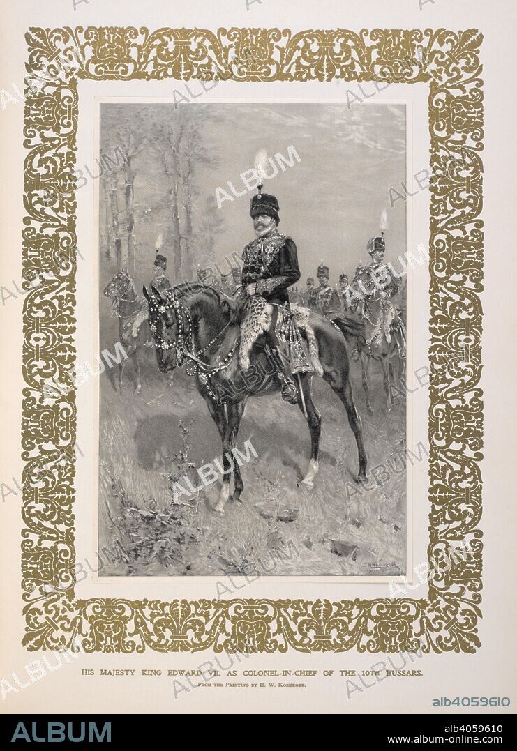 HERMANUS WILLEM KOEKKOEK. His Majesty King Edward VII. As Colonel-in-Chief of the 10th Hussars. The Illustrated London News Record of the Coronation Service and Ceremony, King Edward VII and Queen Alexandra. London : Illustrated London News and Sketch Ltd, [1902]. Source: The Illustrated London News opposite page 24.