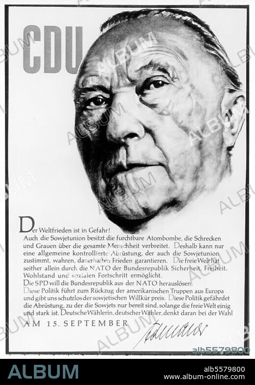 Adenauer, Konrad Politiker (CDU), Bundeskanzler 1949-63. Köln 5.1.1876 - Bad Honnef-Rhöndorf. 19.4.1967. CDU-Wahlplakat für die Wahlen zum 3. Deutschen Bundestag am 15. September 1957. Mit Porträt Adenauers.