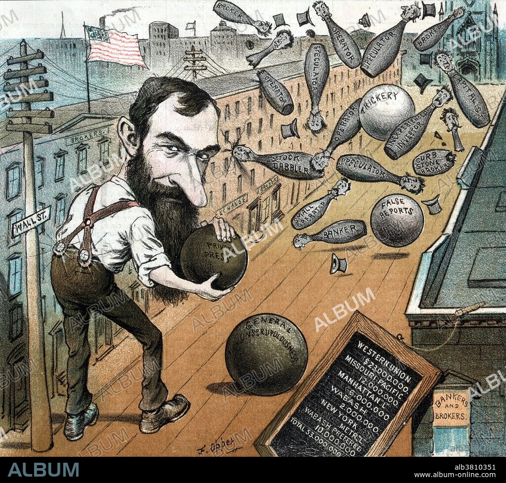 Wall Street, Jay Gould's private bowling alley. When Gould withdrew from management of the Union Pacific in 1883 amidst political controversy over its debts to the federal government, he realized a large profit for himself. Jason "Jay" Gould (May 27, 1836 - December 2, 1892) was a leading American railroad developer and speculator. He was long vilified as an archetypal robber baron. In 1859 Gould began speculative investing by buying stock in small railways. After being forced out of the Erie Railroad, in his 40s Gould started to build up a system of railroads in the Midwest and West. Beginning in 1879, he gained control of four western railroads. By 1880, he controlled 10,000 miles of railway, about 1/9th of the length of rail in the US at that time, and, by 1882, he had controlling interest in 15 percent of the country's tracks. He obtained a controlling interest in the Western Union telegraph company, and, after 1881, in the elevated railways in NYC. From 1868 to 1888, he was connected with many of the largest railway financial operations in the US. He died of tuberculosis in 1892 at the age of 56. His fortune was conservatively estimated at $72 million for tax purposes, which he willed in its entirety to his family. Chromolithograph by Frederick Burr Opper, published by Keppler & Schwarzmann, March 29, 1882.
