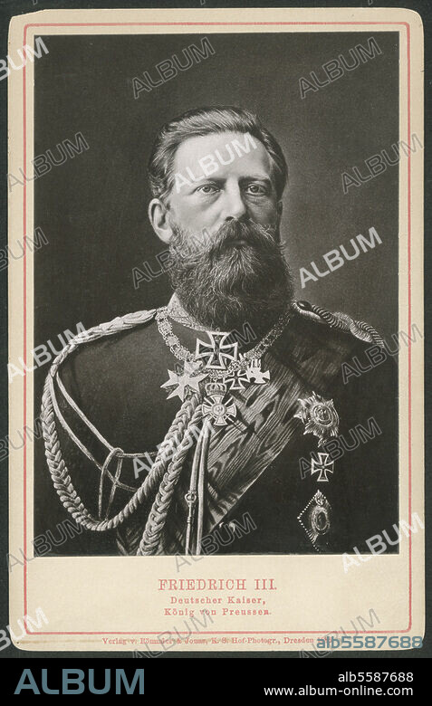 Frederick III, German Emperor (1888). Potsdam 18.10.1831 - Potsdam 15.6.1888. Portrait, c. 1885 (Römmler & Jonas, Dresden).