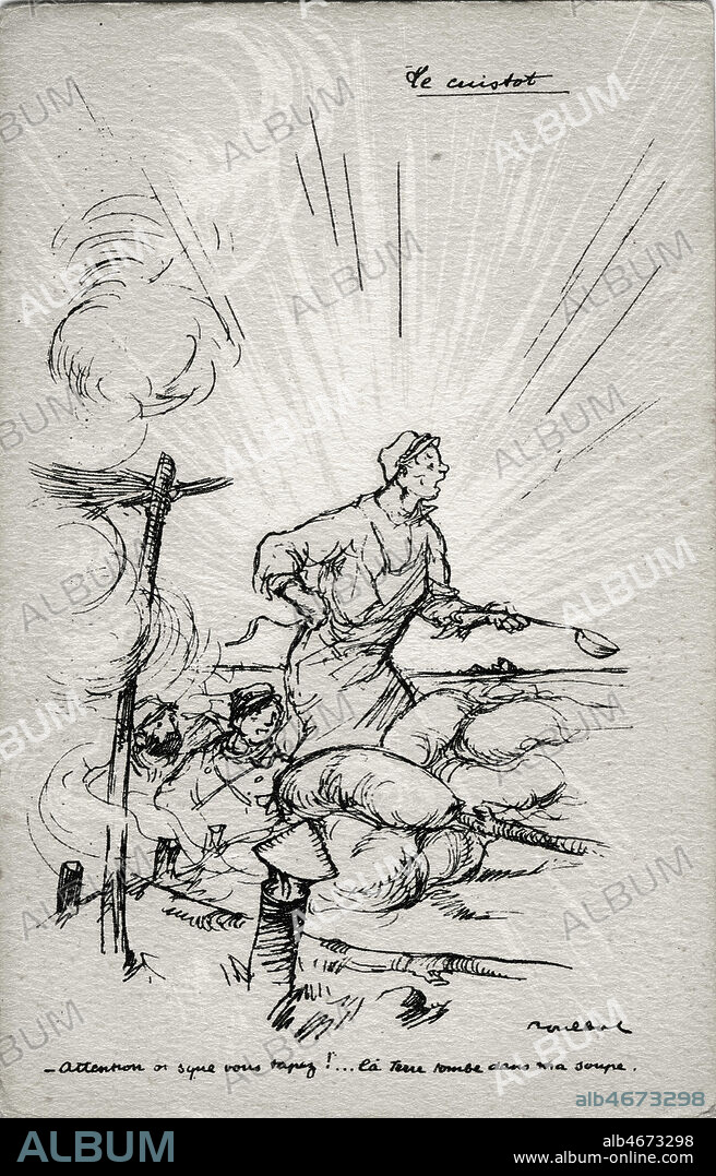 'Le cuistot : Attention a ce que vous tapez ! La terre tombe dans ma soupe' lors d'une bataille dans une tranchee. Carte postale illustree par POULBOT (1879-1946) vers 1915. Credit : JEAN VIGNE / KHARBINE-TAPABOR.