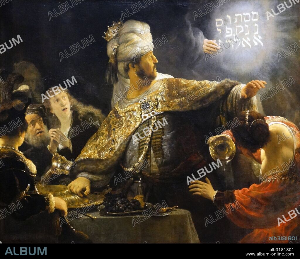 Belshazzar's Feast 1635; painting by Rembrandt van Rijn 1606 - 1609. The story of Belshazzar and the writing on the wall originates in the Old Testament Book of Daniel. The Babylonian king Nebuchadnezzar looted the Temple in Jerusalem and has stolen the sacred golden cups. His son Belshazzar used these cups for a great feast where the hand of God appeared and wrote the inscription on the wall prophesizing the downfall of Belshazzar's reign.