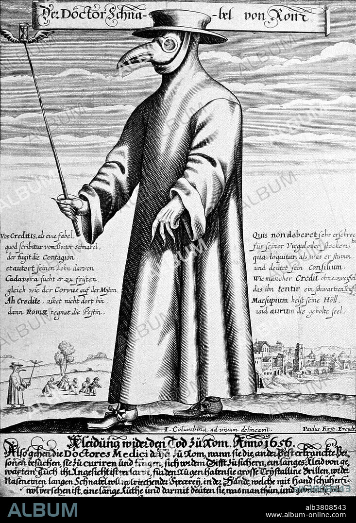 Paulus Furst's 1656 engraving of Dr. Schnabel ("Beak") of Rome wearing protective clothing typical of the plague doctors of Rome at the time. The mask had glass openings for the eyes and a curved beak shaped like that of a bird. Straps held the beak in front of the doctor's nose. The mask had two small nose holes and was a type of respirator which contained aromatic items. The beak could hold dried flowers, herbs, spices, camphor or a vinegar sponge. The purpose of the mask was to keep away bad smells, which were thought to be the principal cause of the disease in the miasma theory of infection, before it was disproved by germ theory. Doctors believed the herbs would counter the smells of the plague and prevent them from becoming infected. The beak doctor costume worn by plague doctors had a wide brimmed leather hood to indicate their profession. They used wooden canes to point out areas needing attention and to examine patients without touching them. The canes were also used to keep people away, to remove clothing from plague victims without having to touch them, and to take a patient's pulse.