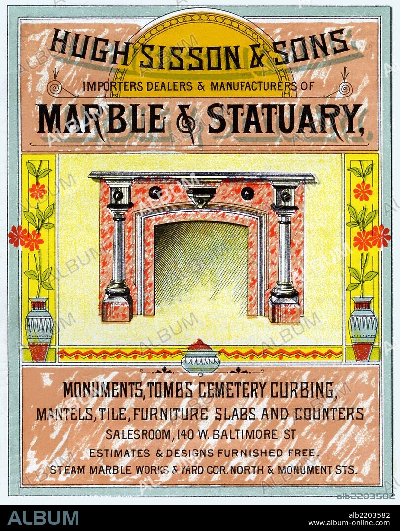 Hugh Sisson & Sons importers, dealers and manufacturers of marble & statuary in Baltimore, Md. took out this ad to promote its products for all uses from birth to death.  They supplied monuments, tombs, cemetery curbing, mantels, tile, furniture slabs, fireplaces and counters.