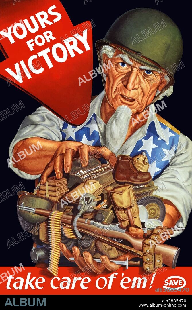 Vintage World War II poster of Uncle Sam wearing a helmet and holding rifles, ammo, and other military supplies. It reads, Yours For Victory, take care of 'em!.