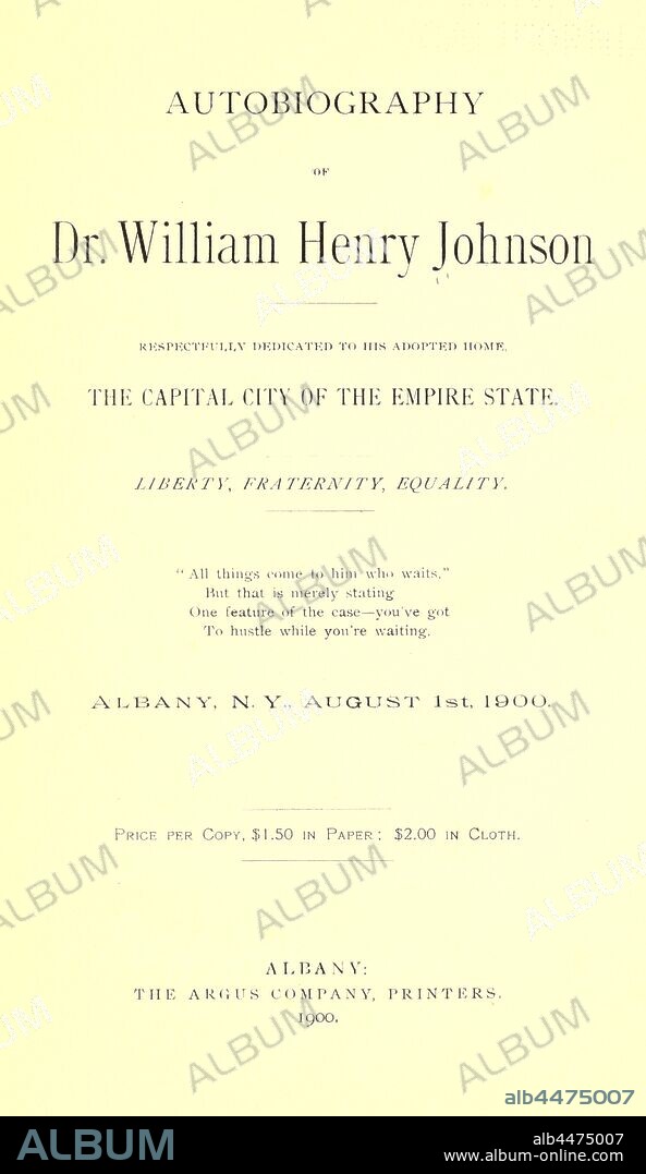 Autobiography of Dr. William Henry Johnson, respectfully dedicated to his adopted home, the capital city of the Empire state : Johnson, William Henry, 1833-1918.