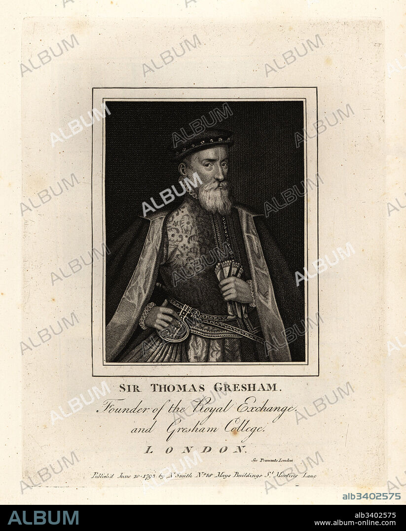 Sir Thomas Gresham, English merchant and financier, founder of the Royal Exchange and Gresham College, 1519-1579. Copperplate engraving by John Thomas Smith after original drawings by members of the Society of Antiquaries from his J.T. Smiths Antiquities of London and its Environs, J. Sewell, R. Folder, J. Simco, London, 1793.