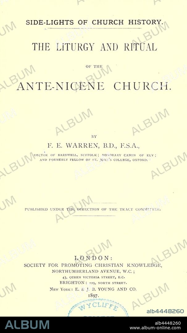 The liturgy and ritual of the Ante-Nicene Church : Warren, F. E. (Frederick Edward), 1842-1930.