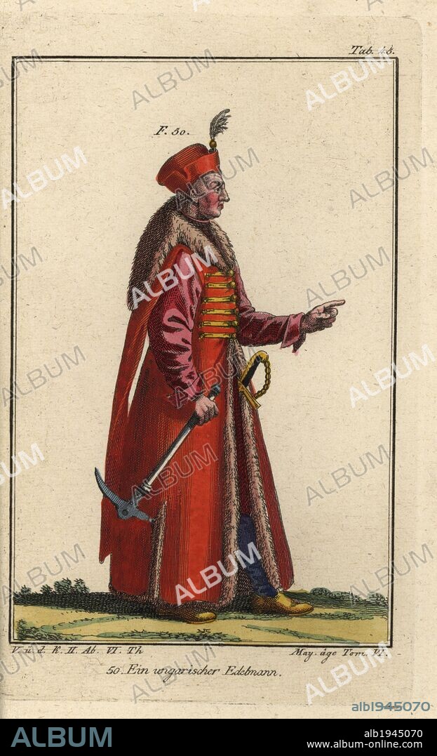A nobleman from Hungary. Handcolored copperplate engraving from Robert von Spalart's "Historical Picture of the Costumes of the Peoples of Antiquity, the Middle Ages and the New Era," written by Leopold Ziegelhauser, Vienna, 1837.