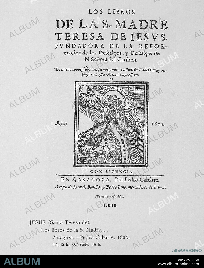 TERESA DE JESUS , SANTA. TERESA DE CEPEDA Y AHUMADA. RELIGIOSA Y ESCRITORA ESPAÑOLA.GOTARRENDURA 1515 - 1572. PORTADA DE LOS LIBROS DE MARIA TERESA DE JESUS , EDICION ZARAGOZA , AÑO 1623.