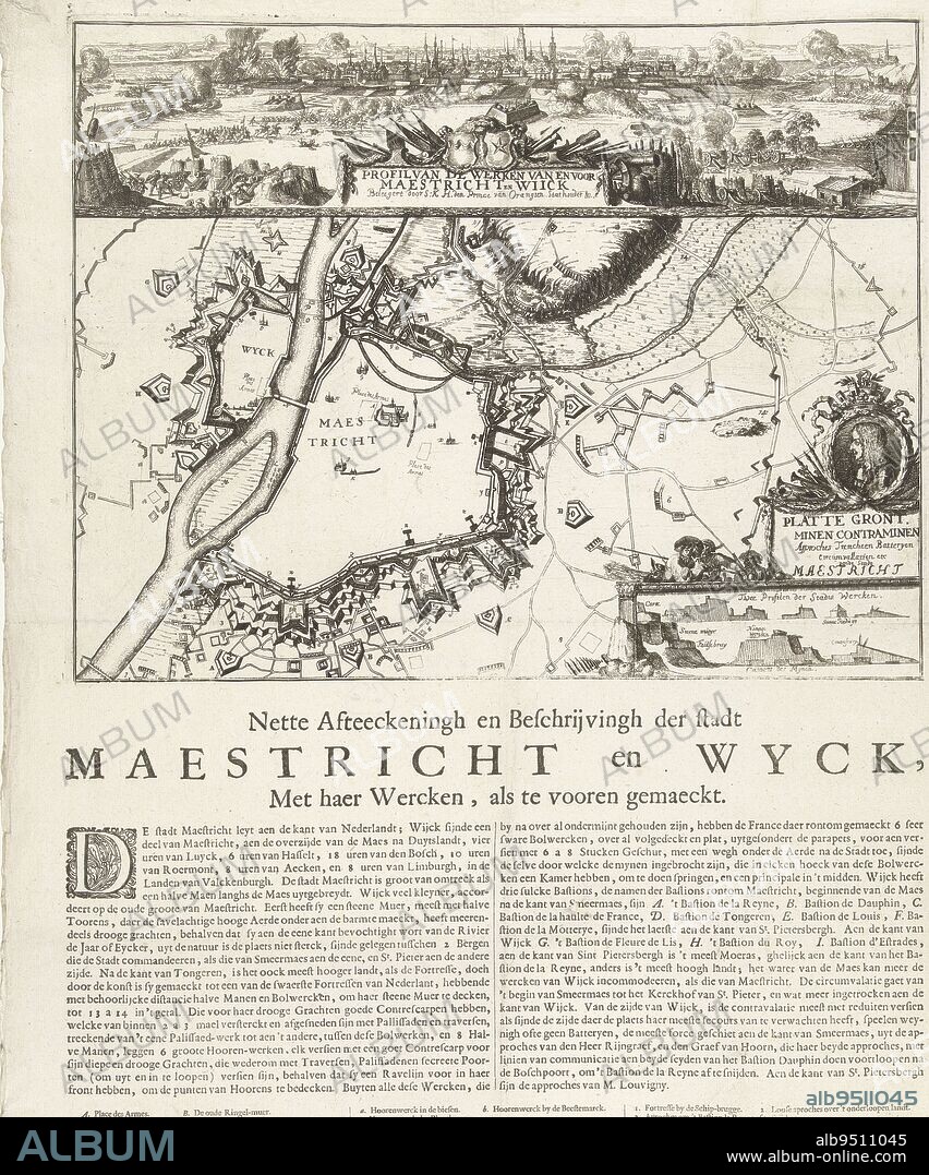 Sheet on the siege of Maastricht by the Dutch army under Prince William III. Started on July 7 but broken off on August 29, 1676. Top a view of the besieged city. In the center a map of the defences of the city with a portrait of the prince and two cross-sections of the city walls. Beneath the plate 2 columns of text and legends A-Z, a-z and 1-18, Siege of Maastricht, 1676 Profile of the works of and for Maestricht and Wijck, Beleegert by S.K.H. den Prince van Orangien, Stadhouder etc / Platte Gront, minen contraminen Approches, Trencheen Batteryen Circumvallatien etc. van de Stadt Maestricht Nette Afteeckeningh en Beschrijvingh der stadt Maestricht en Wyck, Met haer Wercken, als te vooren gemaeckt , print maker: anonymous, publisher: Jacob Bloemendal, (mentioned on object), print maker: Northern Netherlands, publisher: Amsterdam, 1676, paper, etching, letterpress printing, h 475 mm × w 365 mm.