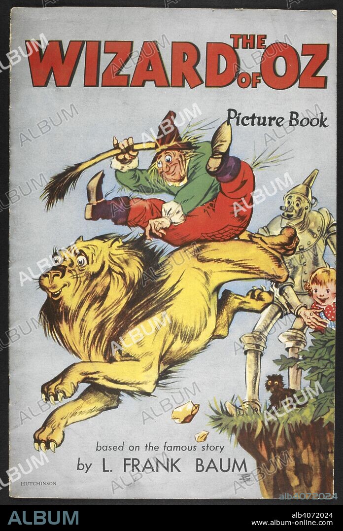 LYMAN FRANK BAUM and PERCY ALEXANDER LEASON. Characters from the story, 'the wizard of Oz' : The cowardly lion; the scarecrow; the tin woodman, and Dorothy Gale, with her dog, Toto. The Wizard of Oz picture book. London : Hutchinson, [1940]. Source: LB.31.c.9373 front cover.