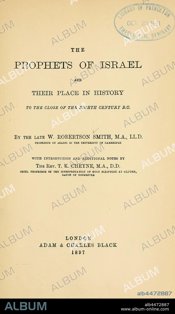 The prophets of Israel and their place in history to the close of the eighth century B.C. : Smith, W. Robertson (William Robertson), 1846-1894.