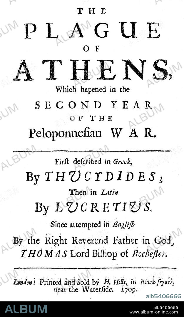 The Plague of Athens was an epidemic that devastated the city-state of Athens in ancient Greece during the second year of the Peloponnesian War (430 BC) when an Athenian victory still seemed within reach. It is believed to have entered Athens through Piraeus, the city's port and sole source of food and supplies. Thucydides states that people ceased fearing the law since they felt they were already living under a death sentence. Likewise, people started spending money indiscriminately. Many felt they would not live long enough to enjoy the fruits of wise investment, while some of the poor unexpectedly became wealthy by inheriting the property of their relatives. It is also recorded that people refused to behave honorably because most did not expect to live long enough to enjoy a good reputation for it. Title page, 1709.