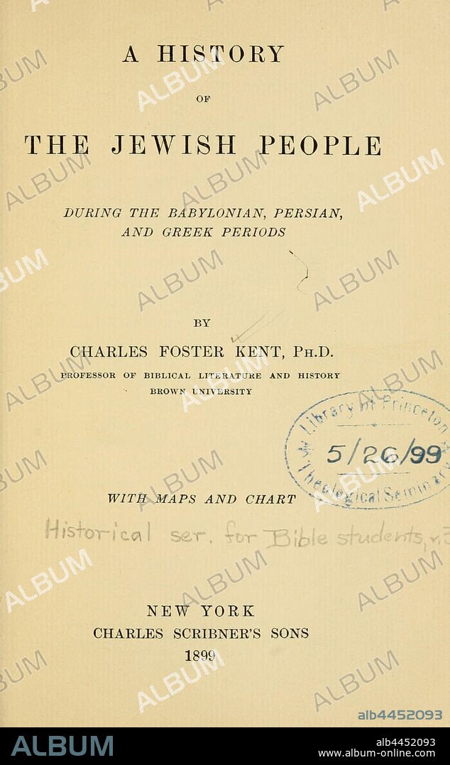 A history of the Jewish people during the Babylonian, Persian, and Greek periods : Kent, Charles Foster, 1867-1925.