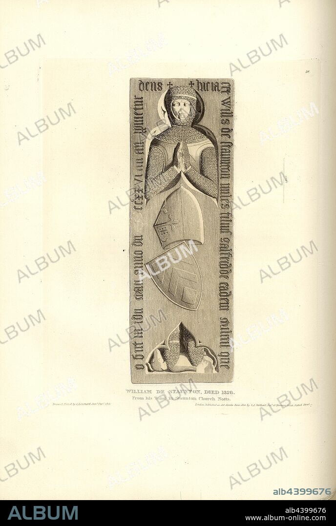William de Staunton, died 1326. From his Tomb in Staunton Church Notts., Tomb of Sir William de Staunton at St Mary's Church at Staunton-in-the-Vale, signed: Drawn & Etched by C.A. Stothard Jun, Published by C.A. Stothard Jun, Fig. 59, 50, after p. 46, Stothard, Charles Alfred Jun. (drawn, etched and publ.), Charles Alfred Stothard, Alfred John Kempe: The monumental effigies of Great Britain: selected from our cathedrals and churches, for the purpose of bringing together, and preserving correct representations of the best historical illustrations extant, from the Norman conquest to the reign of Henry the Eighth: dedicated by permission to the Prince Regent. London: printed by J. M'Creery [...], 1817-1832.