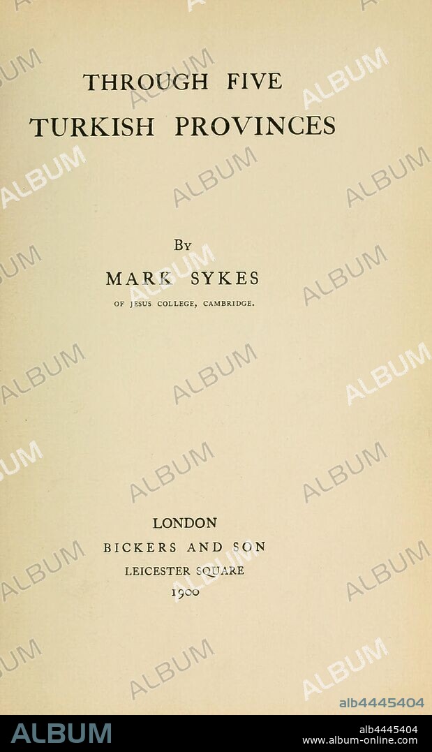 Through five Turkish provinces : Sykes, Mark, 1879-1919.