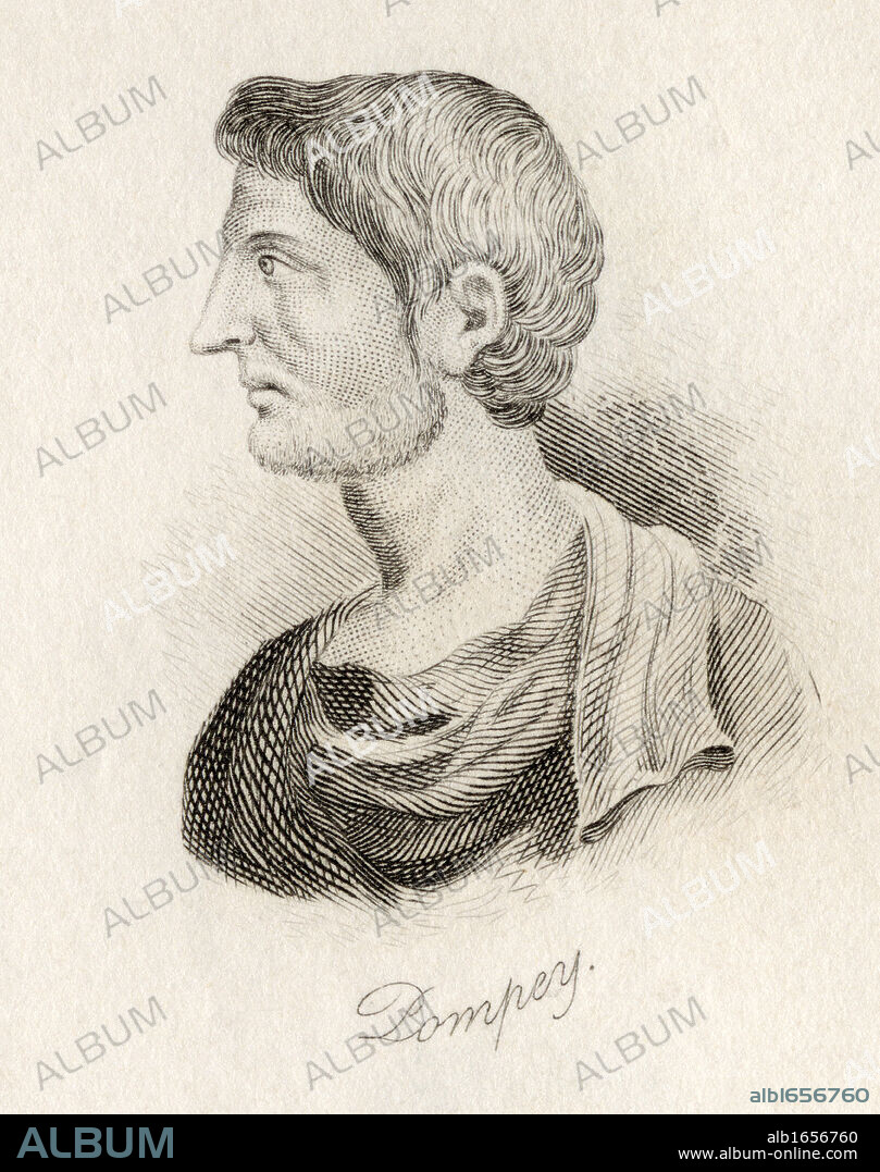 Gnaeus Pompeius Magnus,commonly known as Pompey, Pompey the Great or Pompey the Triumvir, 106 BC - 48 BC. Distinguished military and political leader of the late Roman Republic. From the book Crabbs Historical Dictionary published 1825.