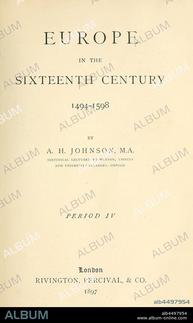 Europe in the sixteenth century, 1494-1598, : Johnson, A. H. (Arthur Henry), 1845-1927.