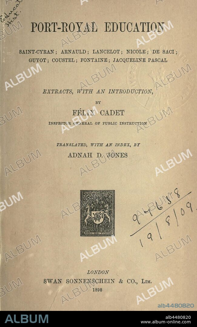 Port-Royal education, Saint-Cyran; Arnauld; Lancelot; Nicole; De Saci; Guyot; Coustel; Fontaine; Jacqueline Pascal , with an introduction : Cadet, Felix.