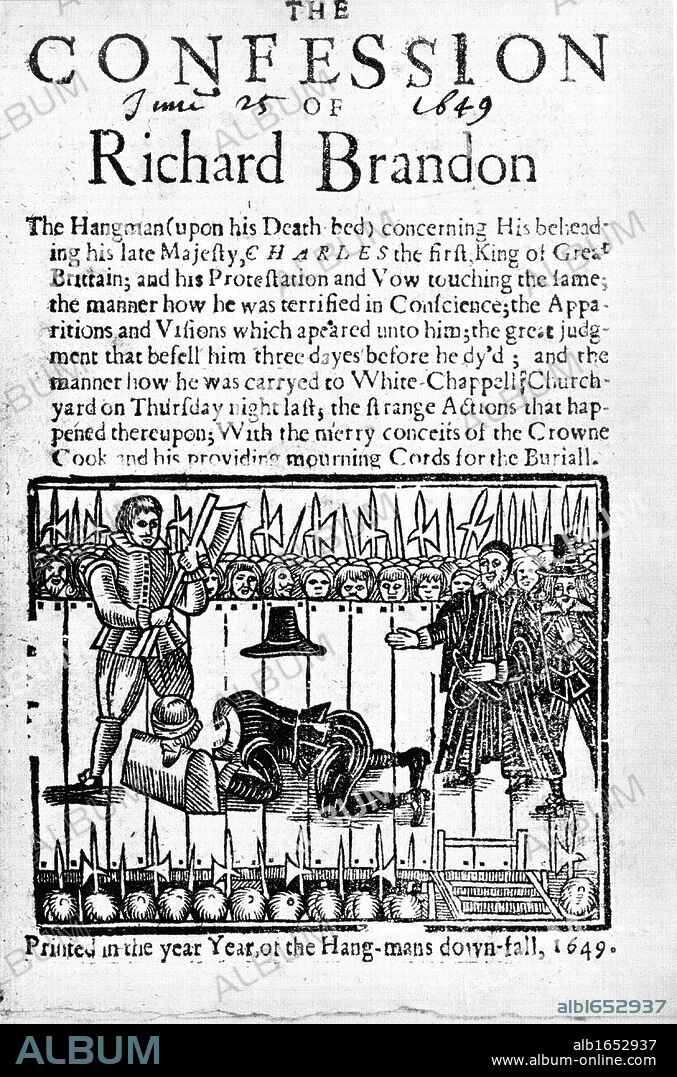 The Confession of Richard Brandon, London, 1649. Execution of Charles I of England in 1649 by Brandon (d1649) executioner of a number of Royalists as well as of the King.