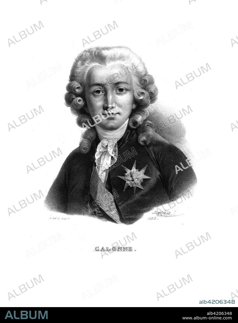 'Calonne', Charles Alexandre de Calonne, (c1820s). Calonne (1734-1802) was Controller-General of Finances under Louis XVI from 1783-1787. France's finances were in a disastrous state and Calonne attempted to bring in a series of taxes and other measures intended to replenish the royal treasury. He failed to have his proposals implemented due to opposition from the assembly of notables and was dismissed, reluctantly, by the king, who supported his proposals. The failure to implement Calonne's financial reforms is seen by some historians as having been an important catalyst in the downfall of the monarchy in the French Revolution. Etienne Charles de Lomenie de Brienne (1727-1794) succeeded Calonne as finance minister in 1787, but was no more able to get reforms accepted than his predecessor and was compelled to resign the following year. Although he swore the civic oath required by the revolutionary constitution after the French Revolution, his status under the Ancien Regime made him the subject of suspicion and he was arrested in 1793 and died in prison the following year.