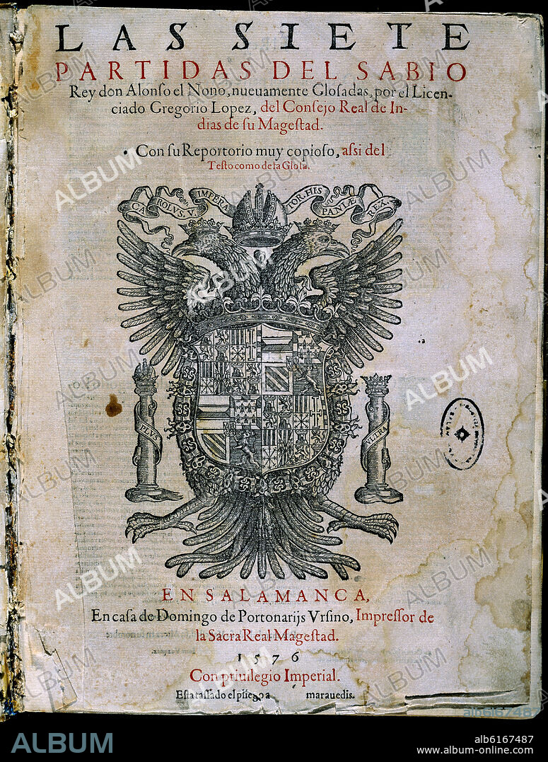ALFONSO X DE CASTILLA EL SABIO. LAS SIETE PARTIDAS-CONTADAS POR GREGORIO LOPEZ-IMPRESAS 1576.