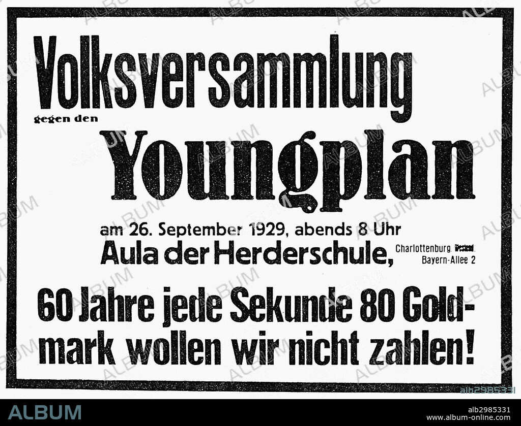 GERMANY: YOUNG PLAN, 1929.Announcement of a protest meeting against the Young Plan, promoted by American corporate executive Owen Young in 1929 to settle the German reparation debt following World War I. The plan was adopted in 1930 by the allied powers to supersede the Dawes Plan.