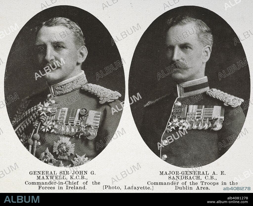 JAMES LAFAYETTE. General Sir John G. Maxwell, K.C.B; Commander-in-Chief of the forces in ireland. General Sir John Grenfell Maxwell GCB, KCMG, CVO, DSO, PC (11 July 1859 â€“ 21 February 1929) was a British Army officer, best known for his role in the suppression of the 1916 Easter Rising in Ireland and subsequent execution of rebellion leaders. Major-General A.E. Sandbach, C.B. Commander of the troops in the Dublin area.  . Dublin and the â€œSinn FÃ©in Rising,â€ etc. [With illustrations, including portraits and facsimiles.]. Dublin : Wilson Hartnell & Co., [1916]. Source: 9508.f.10 page 18.