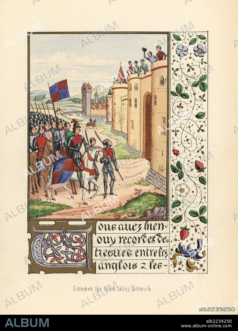 King Edward III takes the city of Berwick on his way to conquer Scotland, 1333. Handcoloured lithograph after an illuminated manuscript from Sir John Froissart's "Chronicles of England, France, Spain and the Adjoining Countries, from the Latter Part of the Reign of Edward II to the Coronation of Henry IV," George Routledge, London, 1868.
