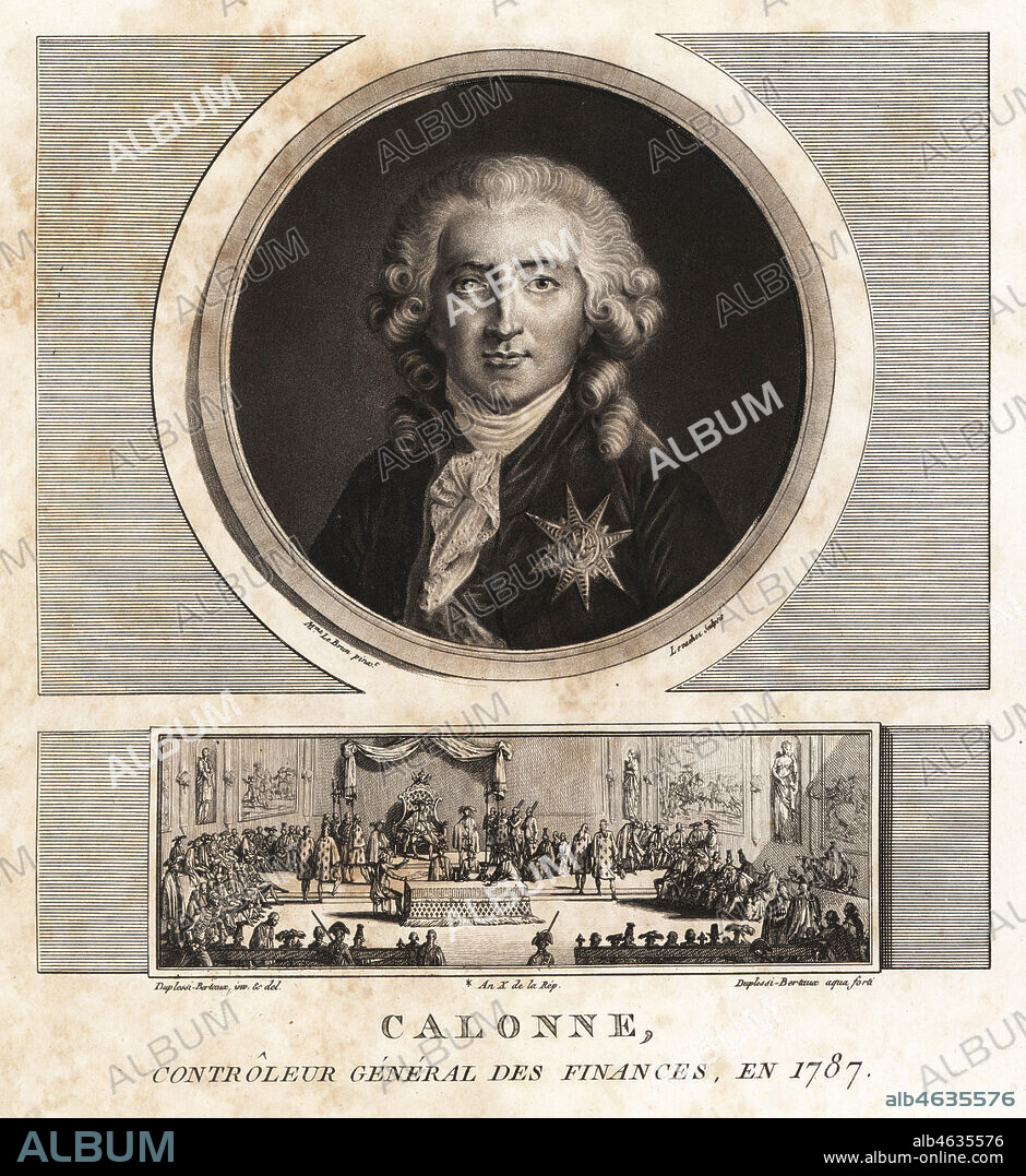 Charles Alexandre de Calonne, Controller General of Finances, 1734-1802. Mezzotint drawn and engraved by Jean Duplessis-Bertaux from his Collection Complete de 60 Portraits des Personnages qui ont le plus Figure dans la Revolution Francaise, Auber, Pairs, 1800. Portrait by Madame Le Brun engraved by Charles Francois Gabriel Levachez. Vignette shows the Assembly of Notables 1787.