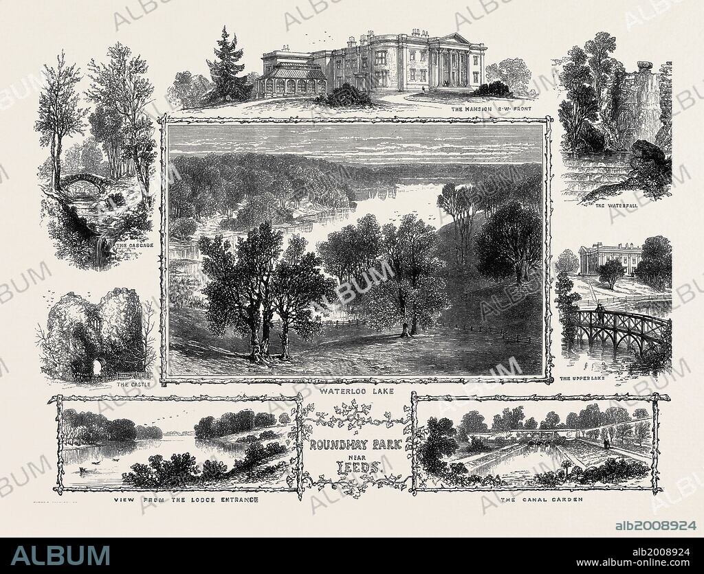 ROUNDHAY PARK NEAR LEEDS: THE MANSION, SOUTH WEST FRONT; THE WATERFALL; THE UPPERLAKE; WATERLOO LAKE; THE CASCADE; THE CASTLE; VIEW FROM THE LODGE ENTRANCE; THE CANAL GARDEN.
