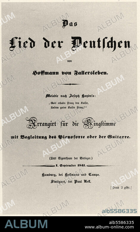 Hoffmann, August Heinrich, genannt Hoffmann von Fallersleben Germanist und Dichter; 1798-1874. Werke: Das Lied der Deutschen (Text: T.Hoffmann von Fallersleben 1841; Musik: Joseph Haydn 1797). Titelblatt des Notendrucks Hamburg und Stuttgart (Hoffman und Campe / Paul Neff) 1841.