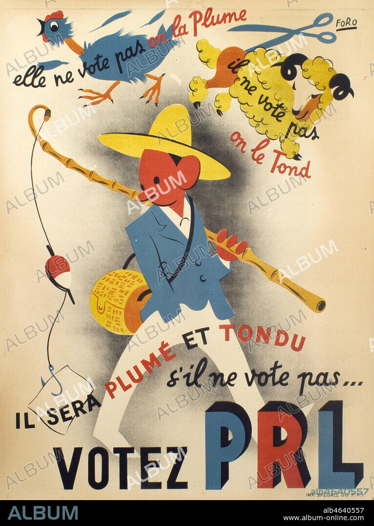 Votez PRL (Parti Republicain de la Liberte) , il sera plume et tondu s'il ne vote pas. Affiche pour les elections en juin 1946, liste conduite par Charles Desjardin, apres la 2de guerre mondiale, 20eme siecle. 60x80cm. Credit Collection privee GalDoc/Grob/KHARBINE TAPABOR.