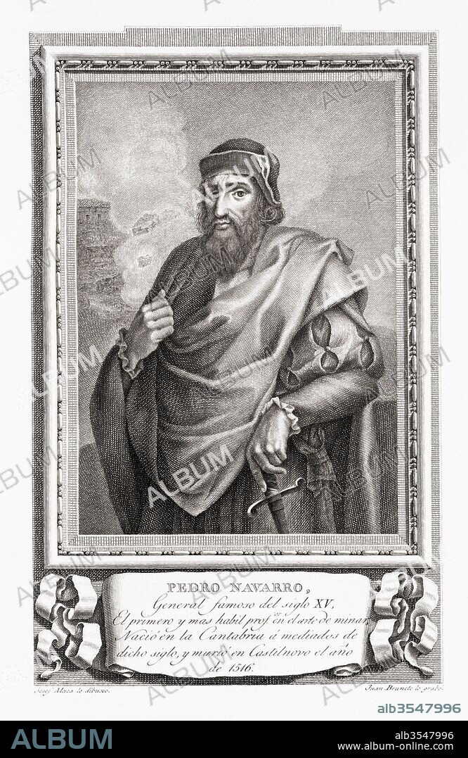 Don Pedro Navarro, Count of Oliveto, c. 1460 – 1528. Spanish military engineer and general who participated in the War of the League of Cambrai. After an etching in Retratos de Los Españoles Ilustres, published Madrid, 1791.