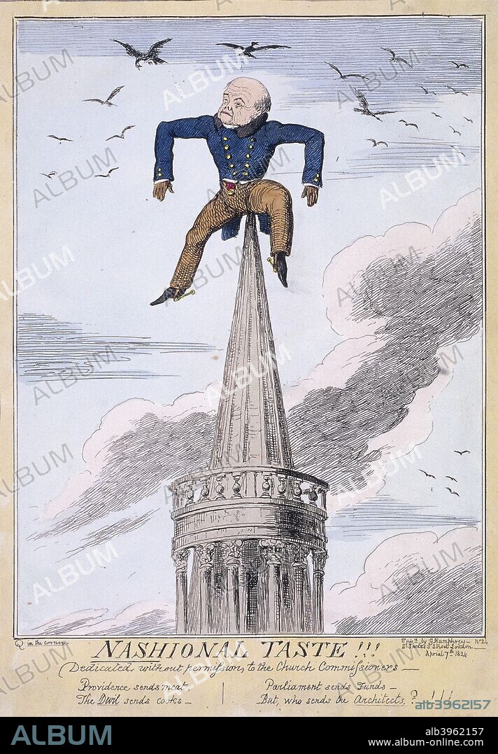 Nashional taste!!!; 1824; showing the architect John Nash spiked by the seat of his trousers on the spire of All Souls Church, Langham Place, St Marylebone, Westminster, London. while a flock of birds circles overhead. The church was designed by Nash as part of his development of Regent Street, and was the target of a number of caricaturists of the time.