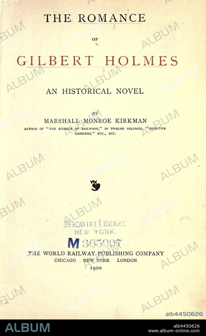 The romance of Gilbert Holmes; an historical novel : Kirkman, Marshall Monroe, 1842-1921.