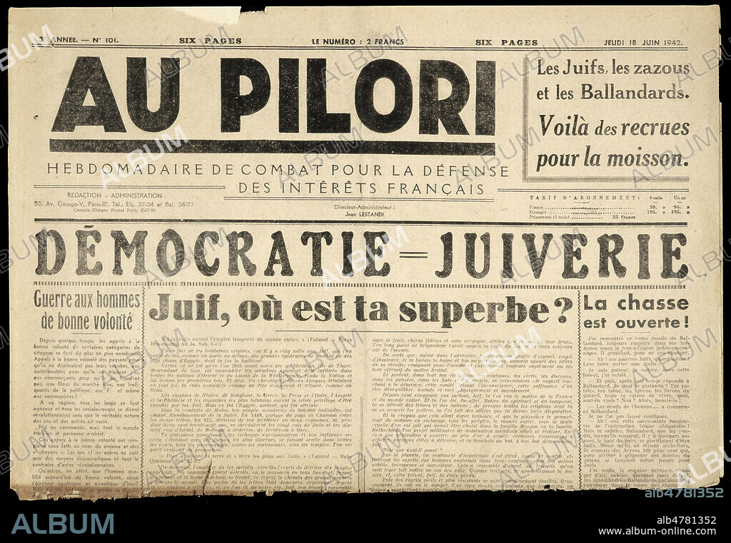 Couverture du Journal collaborationiste et antisemite : AU PILORI , 18 juin 1942. En une on peut lire : 'DEMOCRATIE = JUIVERIE, Juif, ou est ta superbe ? La chasse est ouverte ! Les juifs , les zazous et les Ballandards Voila des recrues pour la moisson... ' Credit Collection Kharbine Tapabor.