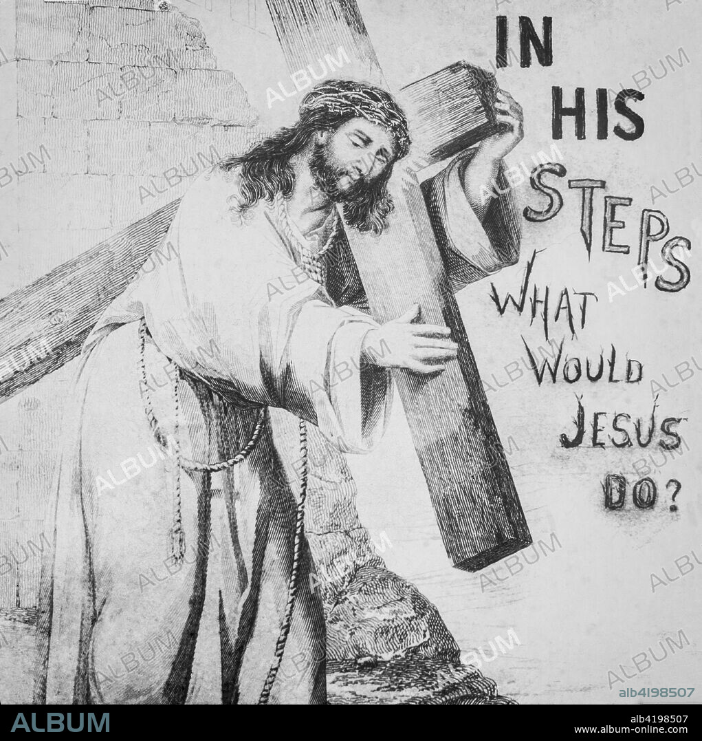 Black and white image of Jesus Christ carrying His cross, and the words 'in his steps' and 'what would Jesus do?'.