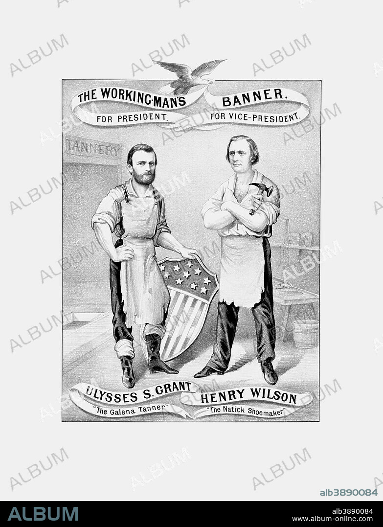 Vintage American history Election print featuring Ulysses S. Grant and Henry Wilson. It reads: The working-man's banner. For President, Ulysses S. Grant, The Galena Tanner. For Vice-President, Henry Wilson, The Natick shoemaker.