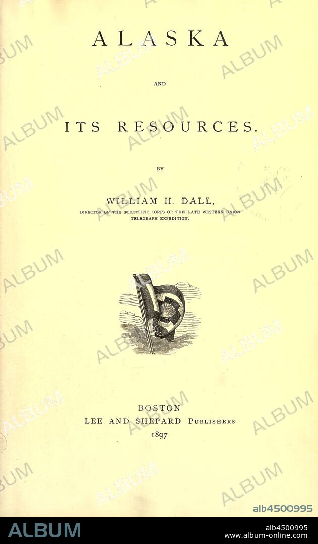 Alaska and its resources : Dall, William Healey, 1845-1927.