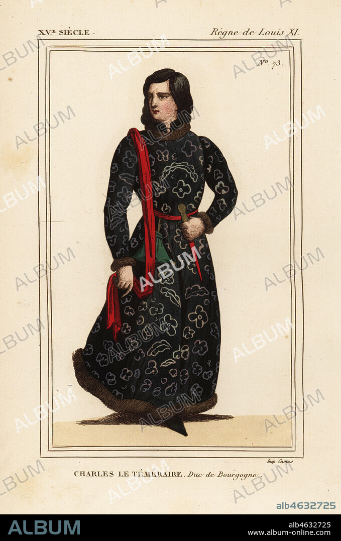 Charles the Bold, Duke of Burgundy, Charles le Temereire, duc de Bourgogne 1433-1477. Handcoloured lithograph by Leopold Massard after a miniature in a pair of Hours in Roger de Gaignieres' portfolio Maisons etrangeres XI 35 from Le Bibliophile Jacob aka Paul Lacroix's Costumes Historiques de la France (Historical Costumes of France), Administration de Librairie, Paris, 1852.