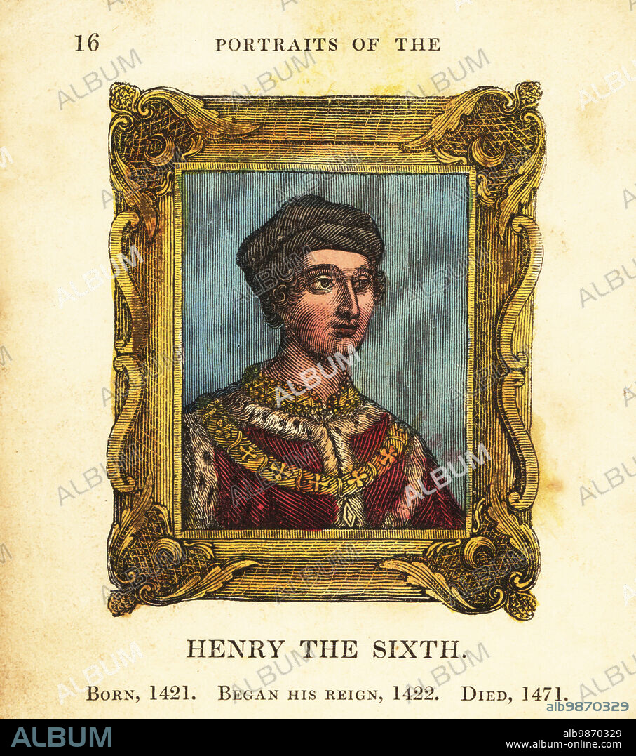 Portrait of King Henry the Sixth, Henry VI of England, born 1421, began reign 1422 and died 1471. In cap, fur-trim cape with gold chain, within ornate frame. Handcolored engraving by Cosmo Armstrong from Portraits and Characters of the Kings of England, from William the Conqueror to George the Third, John Harris, London, 1830.