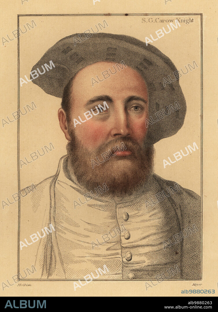 Sir George Carew (c. 1504 1545), English soldier, admiral and adventurer during the reign of King Henry VIII who died in the sinking of the Royal Navy flagship Mary Rose. S. G. Carow Knight. Handcoloured copperplate stipple engraving by Meyer after a portrait by Hans Holbein the Younger from Imitations of Original Drawings by Hans Holbein, John Chamberlaine, London, 1812.