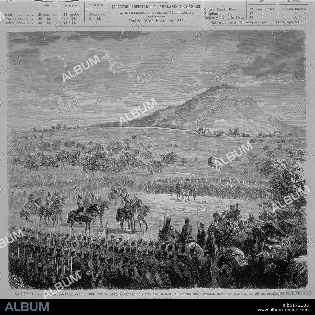 PROCLAMACION DE ALFONSO XII EN SAGUNTO POR LA BRIGADA DABAN AL MANDO DEL GENERAL MARTINEZ CAMPOS A FAVOR DE LA MONARQUIA EL 29/12/1874.