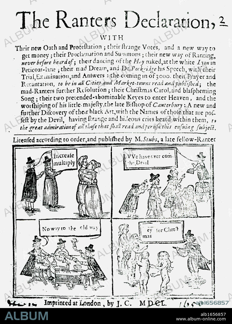The Ranters Declaration' c1650. Ranters were a radical English Christian sect at the time of the Commonwealth, one of a number of nonconformist groups. They did not accept authoritarian, hierarchical religious organisation and believed everyone had Jesus within them.