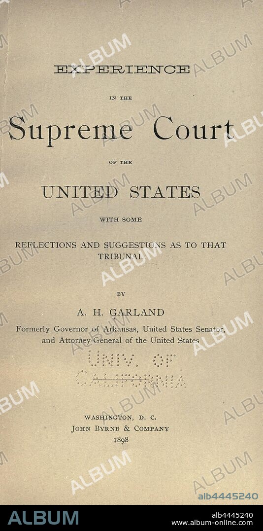 Experience in the Supreme court of the United States, with some reflections and suggestions as to that tribunal : Garland, A. H. (Augustus Hill), 1832-1899.