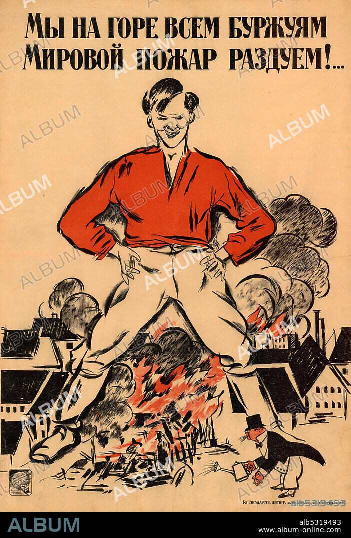 ALEXANDER NIKOLAEVICH ZELENSKY. To the grief of all the bourgeois we'll fan a worldwide conflagration!.